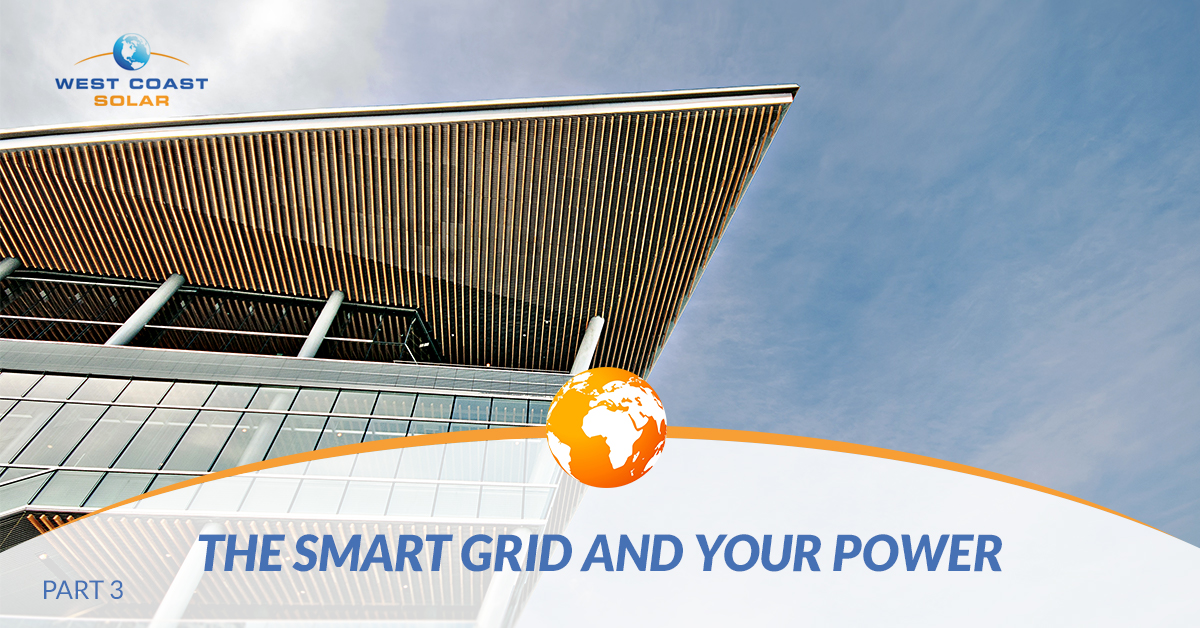 BlogBeauty-WestCoastSolar-SmartGridYourPowerPt3-5b199b7e0c547